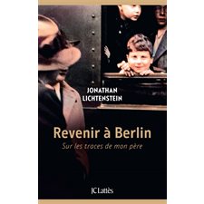 Revenir à Berlin : Sur les traces de mon père