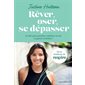 Rêver, oser, se dépasser : 10 clés pour prendre confiance en soi et passer à l'action !