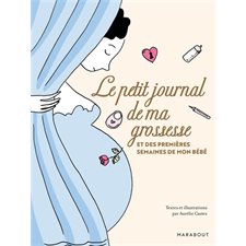 Le petit journal de ma grossesse : Et des premières semaines de mon bébé