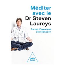 Méditer avec le Dr Steven Laureys : Carnet d'exercices de méditation