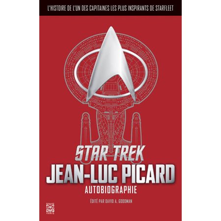 Star Trek : Jean-Luc Picard, autobiographie : L'histoire de l'un des capitaines les plus inspirants de Starfleet : SCF