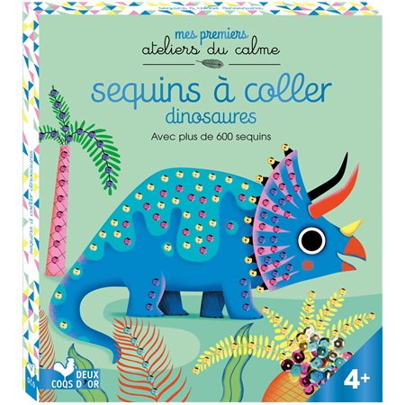 Dinosaures : Sequins à coller : Mes premiers ateliers du calme : 4+