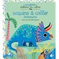 Dinosaures : Sequins à coller : Mes premiers ateliers du calme : 4+