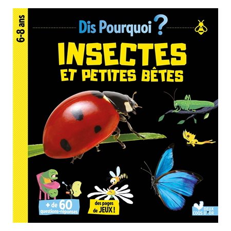 Insectes et petites bêtes : Dis pourquoi ? 6-8 ans