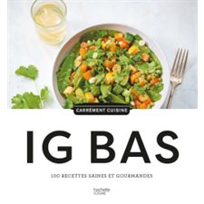 IG bas : 100 recettes saines et gourmandes