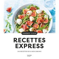 Recettes express : 100 recettes en 15 min chrono