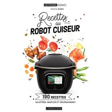 Recettes au robot cuiseur : 190 recettes mijotées, simples et gourmandes !