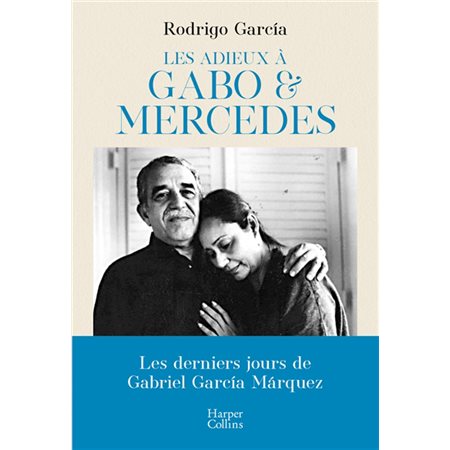 Les adieux à Gabo et Mercedes : Une évocation de Gabriel Garcia Marquez et Mercedes Barcha par un de leurs fils