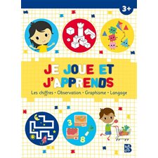 Je joue et j'apprends 3 + : Les chiffres, observation, graphisme, langage