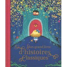 Mon grand livre d'histoires classiques : Le tour du monde en 80 jours, le livre de la jungle, le bossu de Notre-Dame de Paris, le magicien d'Oz, etc.