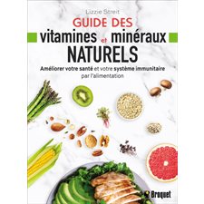 Guide des vitamines et minéraux naturels : Améliorer votre santé et votre système immunitaire par l'alimentation