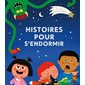 Histoires pour s'endormir : 5 histoires à lire sous les étoiles, avant d'aller au lit