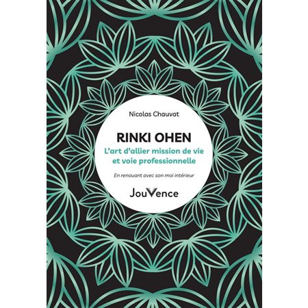 Rinki ohen : L’art d’allier mission de vie et voie professionnelle : En renouant avec son moi intérieur