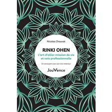 Rinki ohen : L’art d’allier mission de vie et voie professionnelle : En renouant avec son moi intérieur