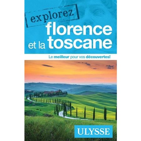 Florence et la Toscane : Explorez ... (Ulysse) : 2e édition