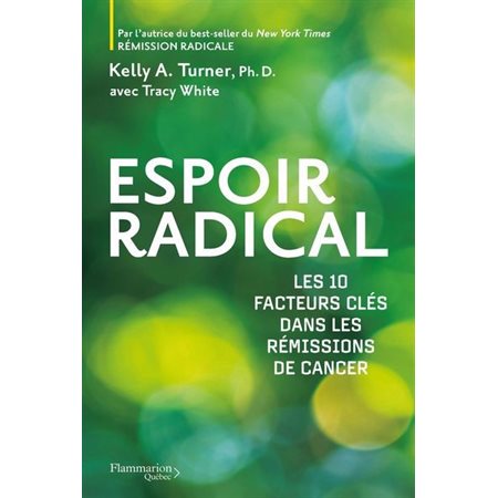 Espoir radical : Les 10 facteurs clés dans les rémissions de cancer