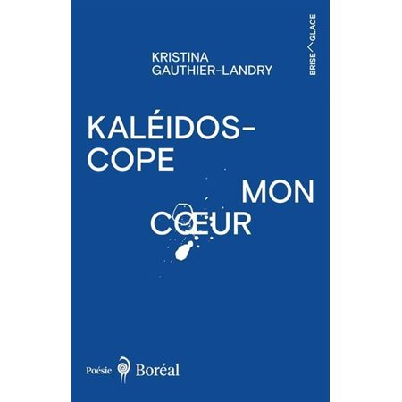 Kaléidoscope mon cœur : Poésie