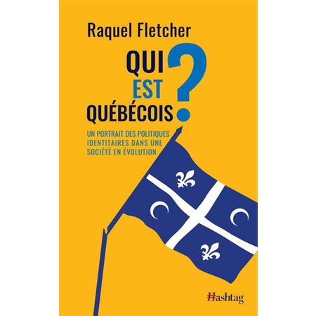 Qui est Québécois ? : Un portrait des politiques identitaires dans une société en évolution