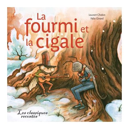 La fourmi et la cigale : Les classiques recontés