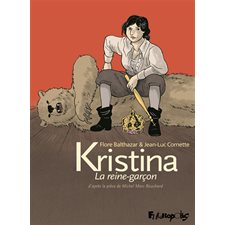 Kristina, la reine-garçon : Bande dessinée : D'après la pièce de Michel Marc Bouchard