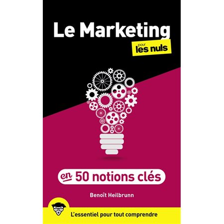 Le marketing pour les nuls en 50 notions clés : L'essentiel pour tout comprendre