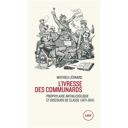 L'ivresse des communards : Prophylaxie antialcoolique et discours de classe (1871-1914)