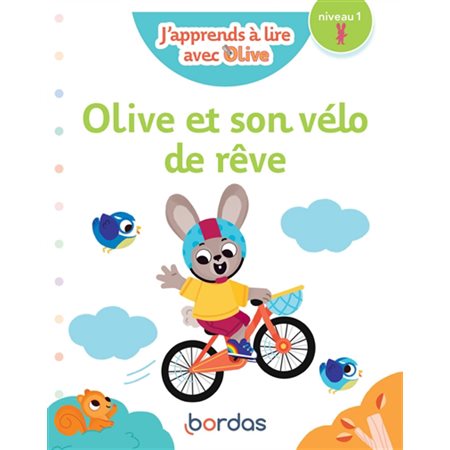 Olive et son vélo de rêve : Niveau 1 : J'apprends à lire avec Olive. Mes premières lectures