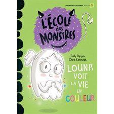 Louna voit la vie en couleur : L'école des monstres : Premières lectures. niveau 2 : DÉB