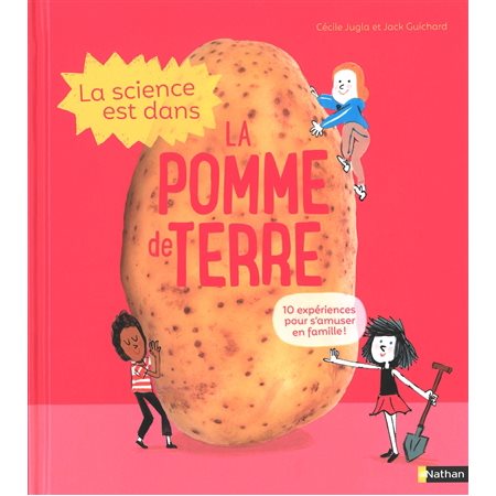 La science est dans la pomme de terre : 10 expériences pour s'amuser en famille !