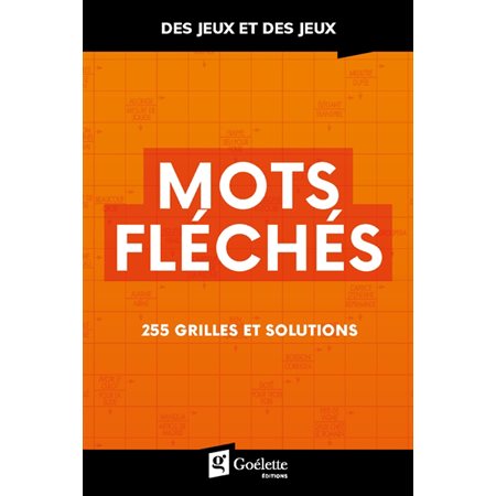 Mots fléchés : 255 grilles et solutions : Des jeux et des jeux