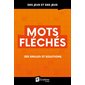 Mots fléchés : 255 grilles et solutions : Des jeux et des jeux