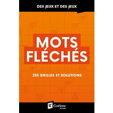 Mots fléchés : 255 grilles et solutions : Des jeux et des jeux