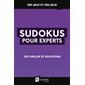 Sudokus pour experts : 255 grilles et solutions : Des jeux et des jeux