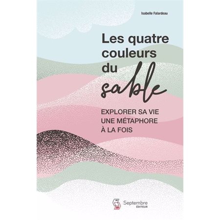 Les quatre couleurs du sable : Explorer sa vie une métaphore à la fois