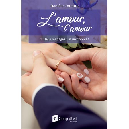 L'amour, l'amour T.03 : Deux mariages ... et un divorce !