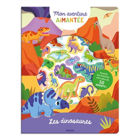 Les dinosaures : Invente tes histoires avec plus de 50 aimants ! : 3 + : Mon aventure aimantée