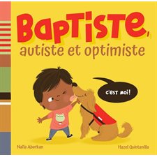 Baptiste, autiste et optimiste : Livre cartonné : DIF
