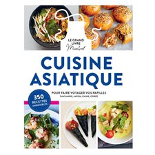 Cuisine asiatique, le grand livre Marabout : Pour faire voyager vos papilles : Thaïlande, Japon, Chine, Corée