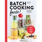 Batch cooking facile ! : Je cuisine en 2 h le week-end tous mes menus de la semaine