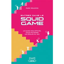 Entrez dans le Squid game : Le guide non officiel pour maîtriser les règles du jeu