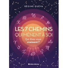 Les 7 chemins qui mènent à soi : Qui êtes-vous vraiment ?