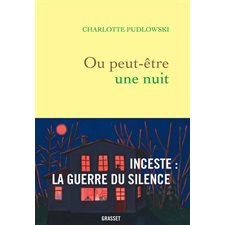 Ou peut-être une nuit : Inceste : La guerre du silence