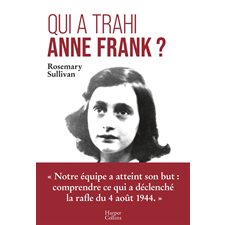 Qui a trahi Anne Frank ? : Notre équipe a atteint son but : Comprendre ce qui a déclenché la rafle du 4 août 1944