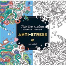 Anti-stress : Petit livre à colorier : Sérénité & créativité