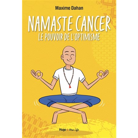 Namaste cancer : Le pouvoir de l''optimisme