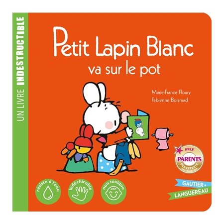 Petit Lapin blanc va sur le pot : Un livre indestructible : INT