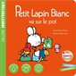 Petit Lapin blanc va sur le pot : Un livre indestructible : INT