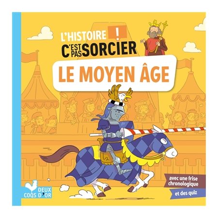 Le Moyen Age : L'histoire c'est pas sorcier !