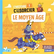 Le Moyen Age : L'histoire c'est pas sorcier !