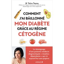 Comment j'ai bâillonné mon diabète grâce au régime cétogène : Le témoignage d'une patiente-médecin diagnostiquée insulino-dépendante qui vit aujourd'hui